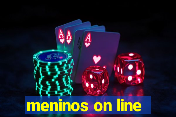 meninos on line